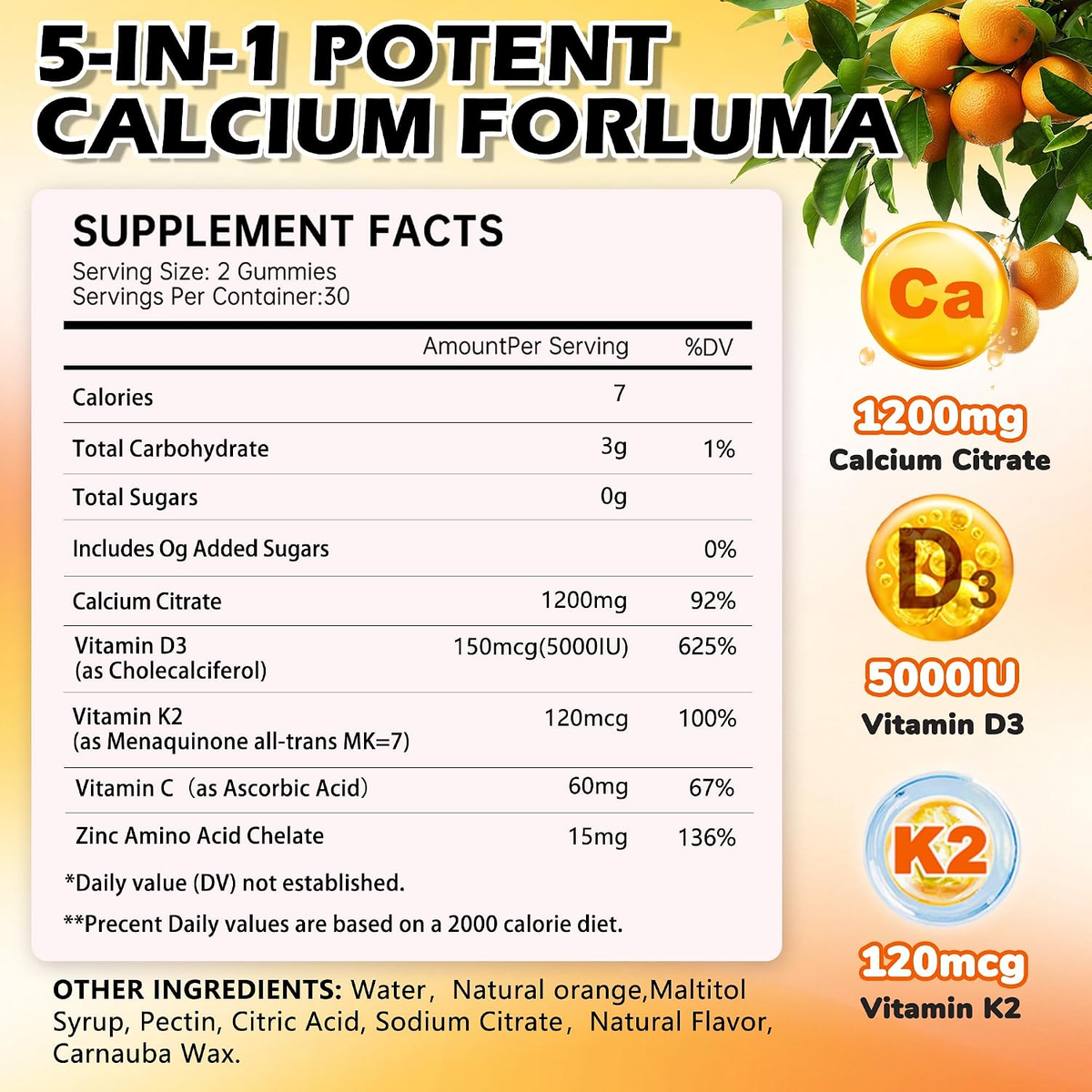 5-in-1 Calcium Citrate Gummies 1200mg with D3, K2, Zinc, VC,Sugar-Free
Non-GMO Chewable; Immune Support,Teeth & Muscle Healthy for Women & Kids; 60 Count; Orange Flavor